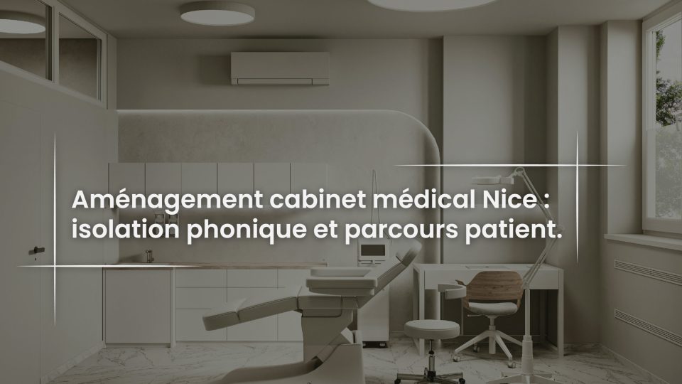 Blog Aménagement cabinet médical Nice - isolation phonique et parcours patient