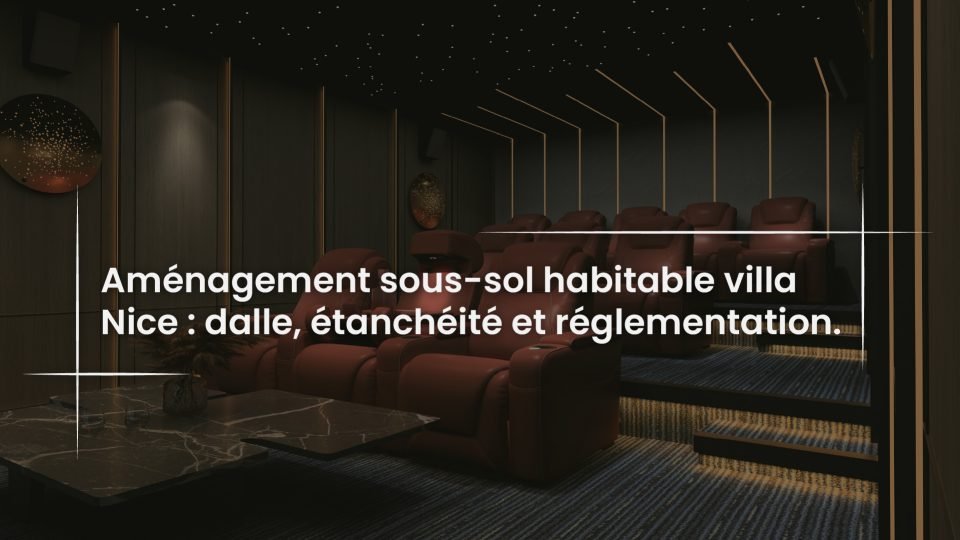 Blog Amenagement sous-sol habitable villa Nice - dalle etancheite et reglementation-100