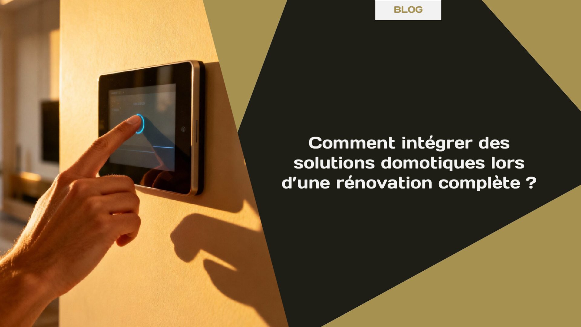 Blog Comment intégrer des solutions domotiques lors d’une rénovation complète --100