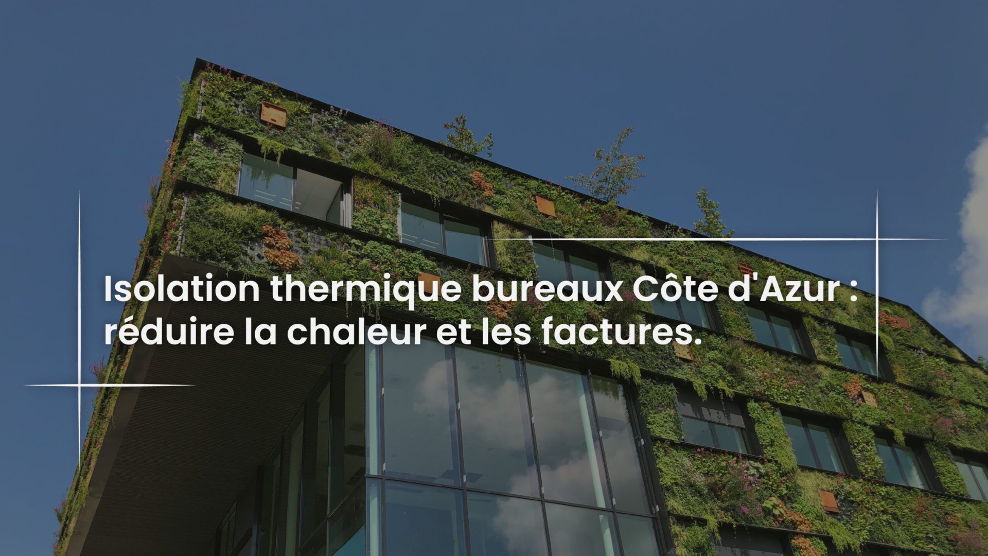 Blog Isolation thermique bureaux Côte d'Azur - réduire la chaleur et les factures