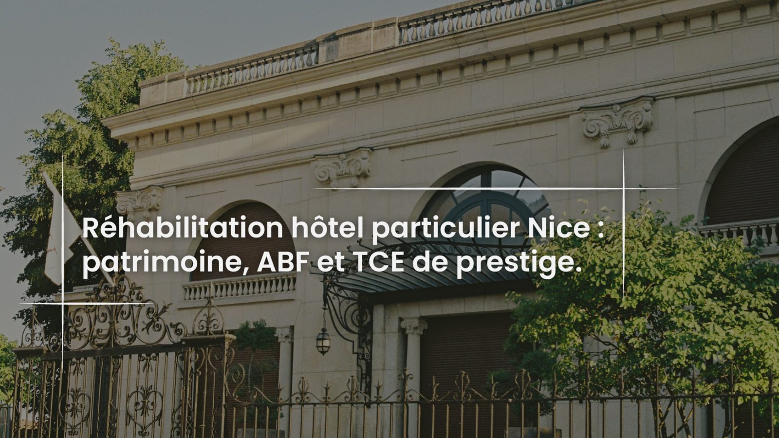 Blog Rehabilitation hotel particulier Nice - patrimoine ABF et TCE de prestige-100