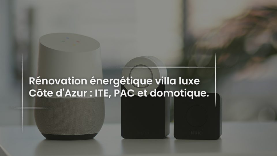 Blog Renovation energetique villa luxe Cote d Azur - ITE PAC et domotique-100