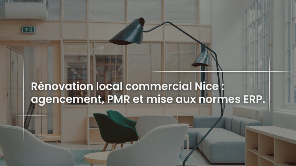 Blog Rénovation local commercial Nice - agencement, PMR et mise aux normes ERP