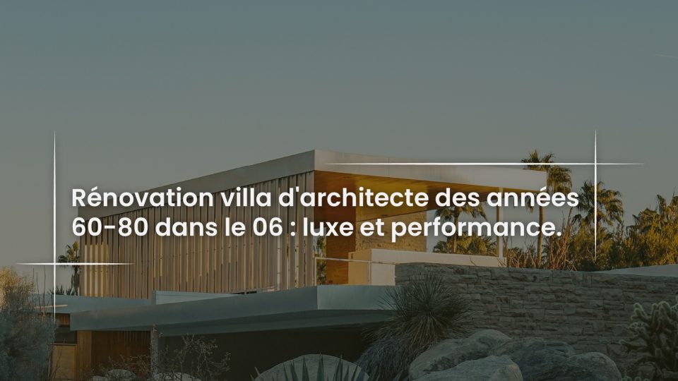 Blog Renovation villa d architecte des annees 60-80 dans le 06 - luxe et performance-100