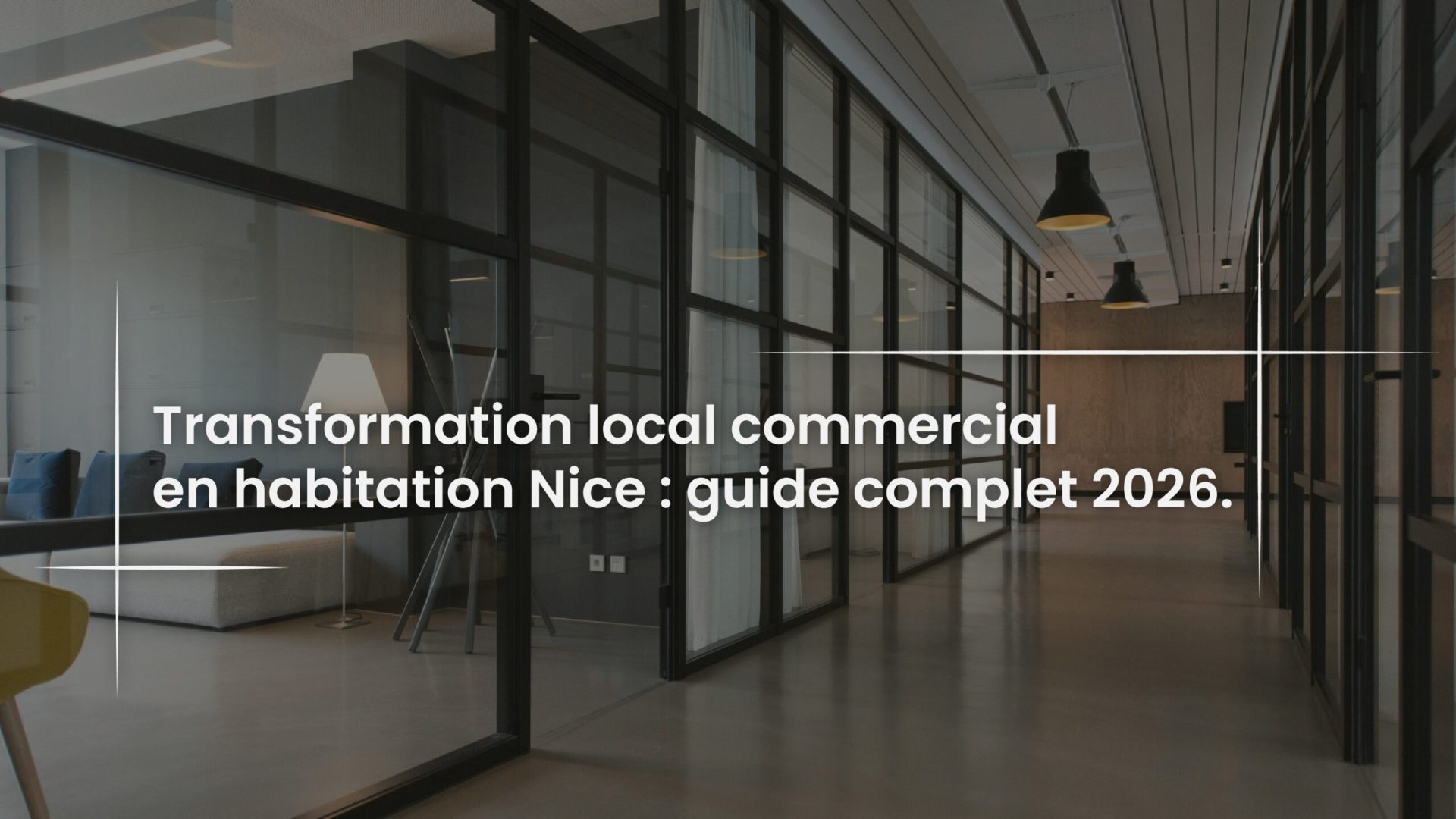 Blog Transformation local commercial en habitation Nice - guide complet 2026