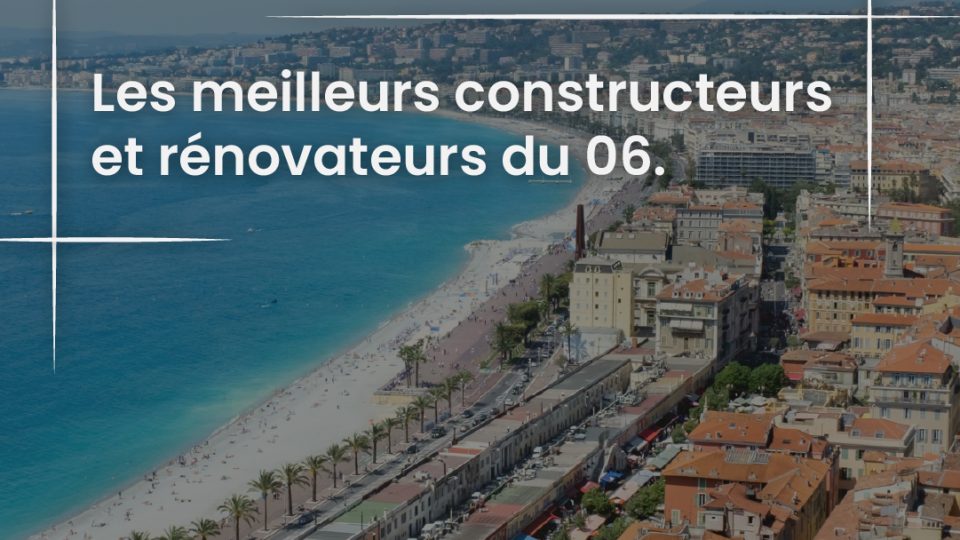 Les meilleurs constructeurs et rénovateurs du 06.-100