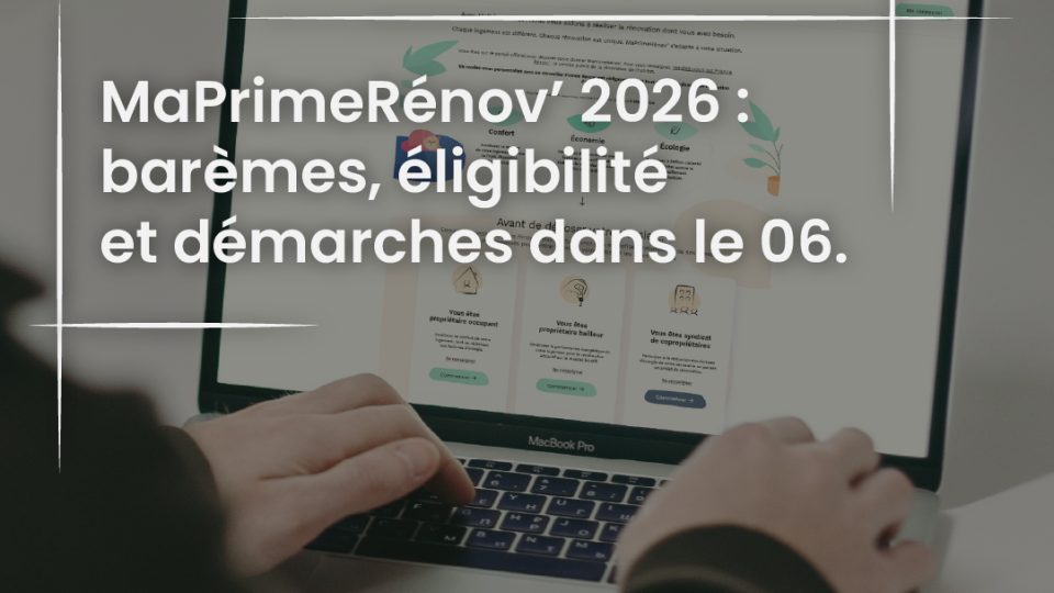 MaPrimeRénov’ 2026 - barèmes, éligibilité et démarches dans le 06-100